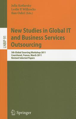 New Studies in Global IT and Business Services Outsourcing: 5th Global Sourcing Workshop 2011, Courc NEW STUDIES IN GLOBAL IT & BUS （Lecture Notes in Business Information Processing） [ Julia Kotlarsky ]