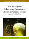 Cases on Adoption, Diffusion and Evaluation of Global E-Governance Systems: Impact at the Grass Root CASES ON ADOPTION DIFFUSION & （Premier Reference Source） [ Hakikur Rahman ]