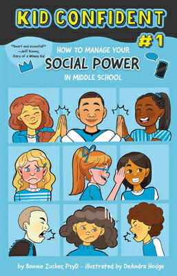 How to Manage Your Social Power in Middle School: Kid Confident Book 1 HT MANAGE YOUR SOCIAL POWER IN （Kid Confident: Middle Grade Shelf Help） Bonnie Zucker