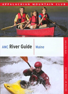 AMC River Guide Maine AMC RIVER GD MAINE 4/E （AMC River Guide） [ John Fiske ]