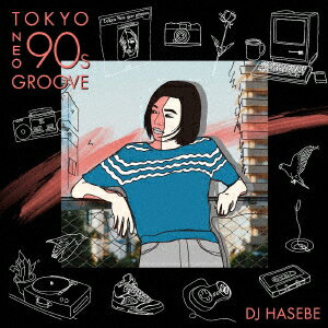 Manhattan Records presents Tokyo Neo 90s Groove mixed by DJ HASEBE [ DJ HASEBE ]