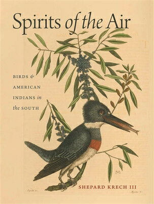 Spirits of the Air: Birds American Indians in the South SPIRITS OF THE AIR Shepard Krech