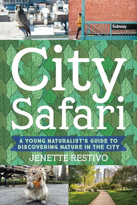 City Safari: A Young Naturalist's Guide to Discovering Nature in the City CITY SAFARI 