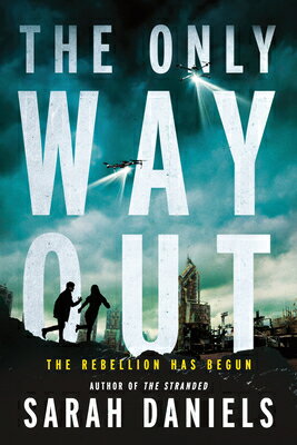 The Only Way Out: The Rebellion Has Begun ONLY WAY OUT [ Sarah Daniels ]