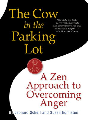 The Cow in the Parking Lot: A Zen Approach to Overcoming Anger COW IN THE PARKING LOT A ZEN A 
