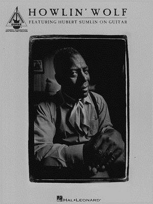 Howlin 039 Wolf: Featuring Hubert Sumlin on Guitar HOWLIN WOLF （Guitar Recorded Versions） Howlin 039 Wolf