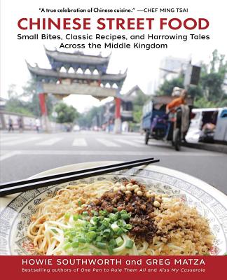 Chinese Street Food: Small Bites, Classic Recipes, and Harrowing Tales Across the Middle Kingdom CHINESE STREET FOOD [ Howie Southworth ]