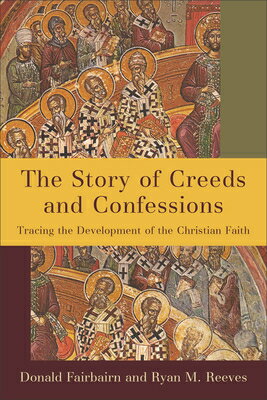 The Story of Creeds and Confessions: Tracing the Development of the Christian Faith STORY OF CREEDS & CONFESSIONS [ Donald Fairbairn ]