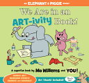 We Are in an Artivity Book WE ARE IN AN ARTIVITY BK-ACTIV （Elephant and Piggie Book） Mo Willems