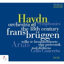 【輸入盤】交響曲集〜ロンドン、太鼓連打、時計、チェロ協奏曲第1番、他 フランス・ブリュッヘン&18世紀オーケストラ(2004年ワルシャワ・ライヴ [ ハイドン(...