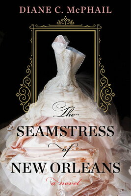 The Seamstress of New Orleans: A Fascinating Novel of Southern Historical Fiction SEAMSTRESS OF NEW ORLEANS 