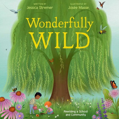 Wonderfully Wild: Rewilding a School and Community WONDERFULLY WILD [ Jessica Stremer ]