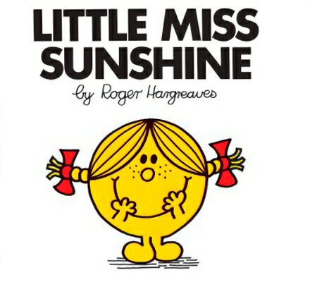 Little Miss Sunshine LITTLE MISS SUNSHINE REV/E （Mr. Men and Little Miss） Roger Hargreaves