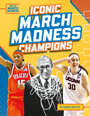 Iconic March Madness Champions ICONIC MARCH MADNESS CHAMPIONS （Best of March Madness） [ Charlie Beattie ]