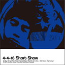 Short Show [ 4~4=16 ]