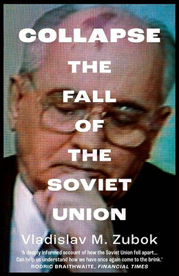 Collapse: The Fall of the Soviet Union COLLAPSE [ Vladislav M. Zubok ]