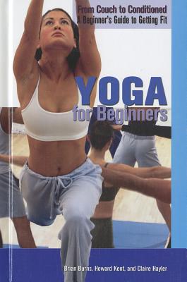 Yoga for Beginners YOGA FOR BEGINNERS （From Couch to Conditioned: A Beginner's Guide to Getting Fit） 