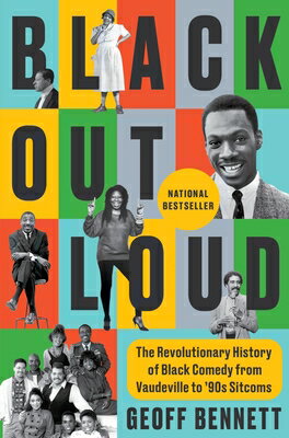Black Out Loud: The Revolutionary History of Black Comedy from Vaudeville to '90s Sitcoms BLACK OUT LOUD 