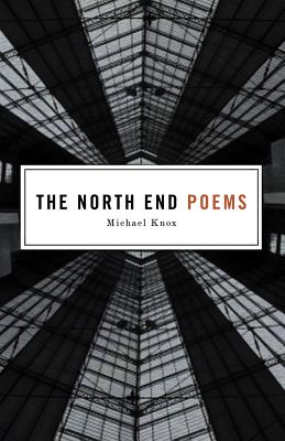 The North End Poems NORTH END POEMS [ Michael Knox ]