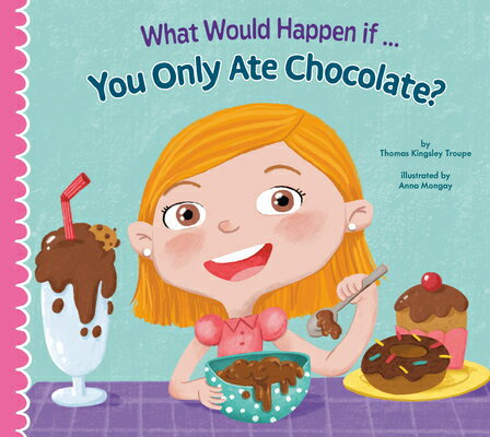 What Would Happen If You Only Ate Chocolate? [ Thomas Kingsley Troupe ]