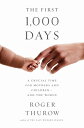 The First 1,000 Days: A Crucial Time for Mothers and Children -- And the World 1...