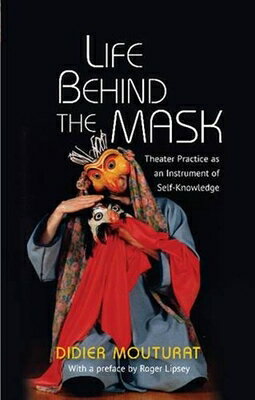 Life Behind the Mask: Theater Practice as an Instrument of Self-Knowledge LIFE BEHIND THE MASK 