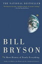 A Short History of Nearly Everything SHORT HIST OF NEARLY EVERYTHIN Bill Bryson