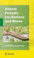 This book presents the latest in almost periodic oscillations and waves. It offers the foundations for the theory as well as the basic facts relating to almost periodicity through six unifying chapters that treat various classes of almost periodic functions.