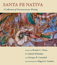 Santa Fe Nativa: A Collection of Nuevomexicano Writing SANTA FE NATIVA （Paso Por Aqui Series on the Nuevomexicano Literary Heritage） [ Rosalie C. Otero ]