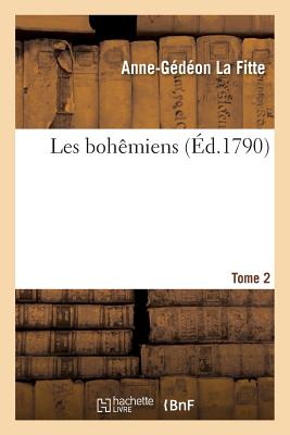 Les Bohmiens Tome 2 FRE-LES BOHEMIENS TOME 2 （Litterature） [ Anne-Gdon La Fitte ]