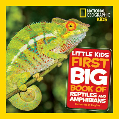 National Geographic Little Kids First Big Book of Reptiles and Amphibians NATL GEOGRAPHIC LITTLE KIDS 1S （National Geographic Little Kids First Big Books） 