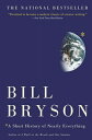 A Short History of Nearly Everything SHORT HIST OF NEARLY EVERYTHIN Bill Bryson