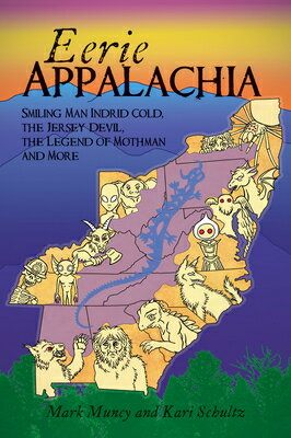 Eerie Appalachia: Smiling Man Indrid Cold, the Jersey Devil, the Legend of Mothman and More EERIE APPALACHIA （American Legends） [ Mark Muncy ]