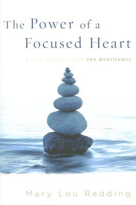 The Power of a Focused Heart: 8 Life Lessons from the Beatitudes POWER OF A FOCUSED HEART [ Mary Lou Redding ]
