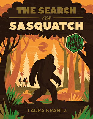 The Search for Sasquatch (a Wild Thing Book) SEARCH FOR SASQUATCH (A WILD T （Wild Thing） 