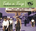 【輸入盤】Take A Trip: From The Countryside To Big