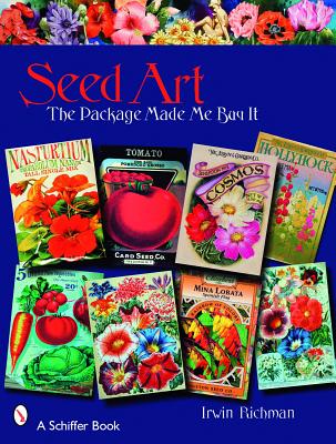 Seed Art: The Package Made Me Buy It SEED ART （Schiffer Books） [ Irwin Richman ]