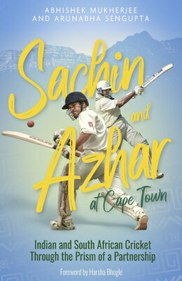 Sachin and Azhar at Cape Town: Indian and South African Cricket Through the Prism of a Partnership SACHIN & AZHAR AT CAPE TOWN [ Abhishek Mukherjee ]