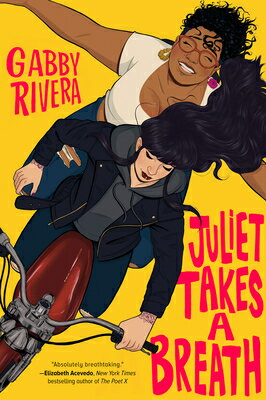 Juliet Takes a Breath JULIET TAKES A BREATH [ Gabby Rivera ]