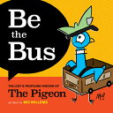 Be the Bus: Lost & Profound Wisdom of Pigeon BUS [ Mo Willems ]