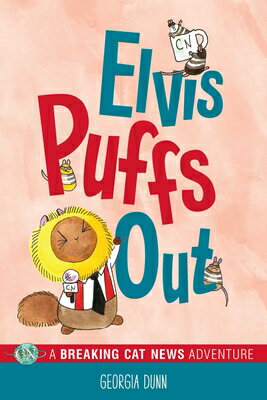 Elvis Puffs Out: A Breaking Cat News Adventure Volume 3 ELVIS PUFFS OUT （Breaking Cat News） [ Georgia Dunn ]