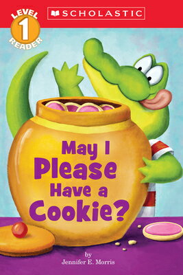 May I Please Have a Cookie? (Scholastic Reader, Level 1) MAY I PLEASE HAVE A COOKIE (SC （Scholastic Reader: Level 1） [ Jennifer E. Morris ]