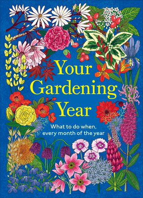 Your Gardening Year: What to Do When, Every Month  ...