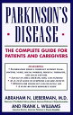 Parkinson's Disease: The Complete Guide for Patients and Caregivers PARKINSONS D...
