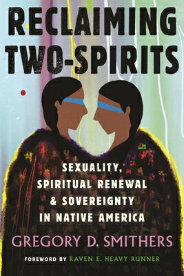 Reclaiming Two-Spirits: Sexuality, Spiritual Renewal & Sovereignty in Native America RECLAIMING 2-SPIRITS 