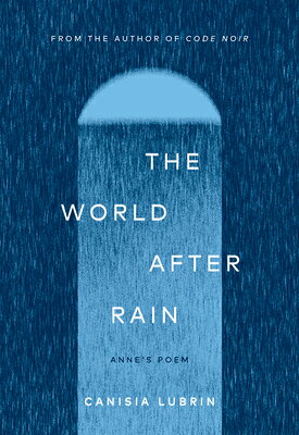 The World After Rain: Anne's Poem WORLD AFTER RAIN [ Canisia Lubrin ]