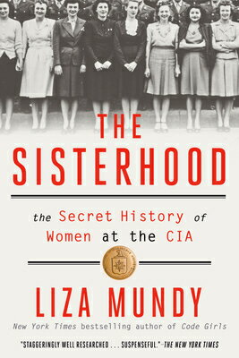 The Sisterhood: The Secret History of Women at the CIA SISTERHOOD [ Liza Mundy ]