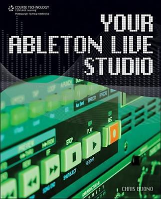 Your Ableton Live Studio YOUR ABLETON LIVE STUDIO [ Chris Buono ]