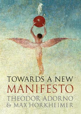 Towards a New Manifesto TOWARDS A NEW MANIFESTO [ Theodor Wiesengrund Adorno ]