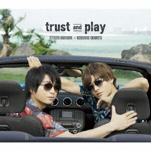 trust and play (豪華盤 CD＋DVD) 柿原徹也×岡本信彦